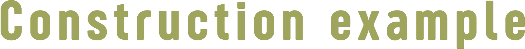 Construction example